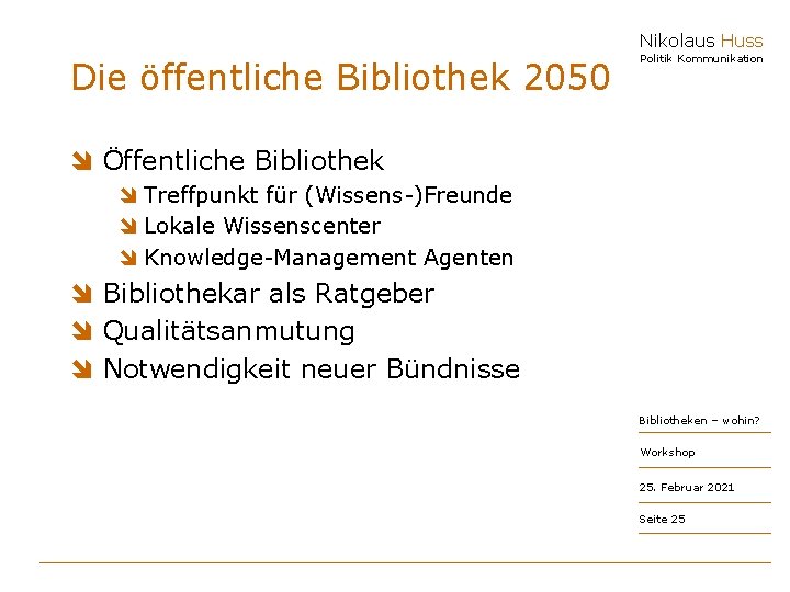 Nikolaus Huss Die öffentliche Bibliothek 2050 Politik Kommunikation î Öffentliche Bibliothek î Treffpunkt für