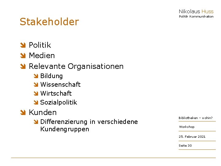 Nikolaus Huss Stakeholder Politik Kommunikation î Politik î Medien î Relevante Organisationen î Bildung