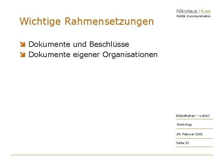 Nikolaus Huss Wichtige Rahmensetzungen Politik Kommunikation î Dokumente und Beschlüsse î Dokumente eigener Organisationen