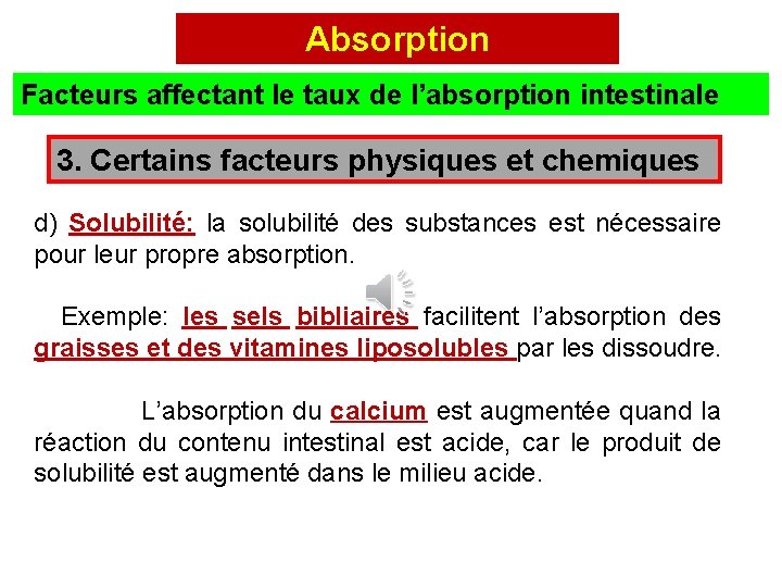 Absorption Facteurs affectant le taux de l’absorption intestinale 3. Certains facteurs physiques et chemiques