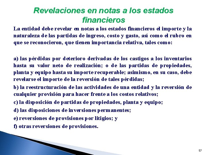 Revelaciones en notas a los estados financieros La entidad debe revelar en notas a