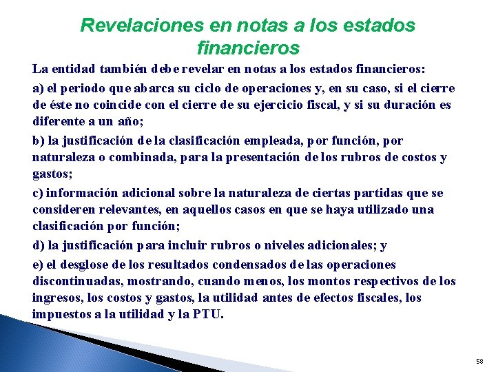 Revelaciones en notas a los estados financieros La entidad también debe revelar en notas