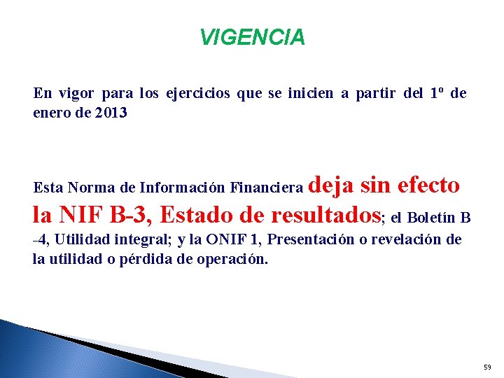 VIGENCIA En vigor para los ejercicios que se inicien a partir del 1º de