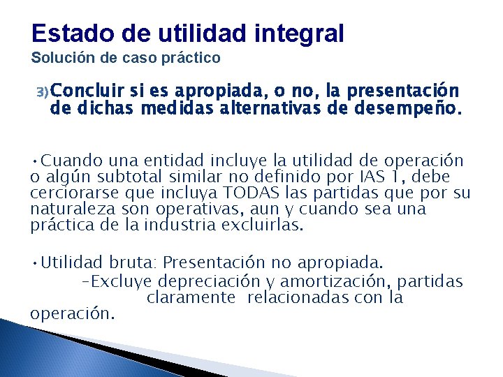 Estado de utilidad integral Solución de caso práctico 3) Concluir si es apropiada, o