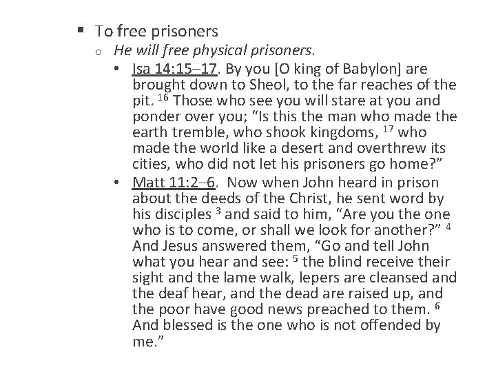 § To free prisoners o He will free physical prisoners. • Isa 14: 15–