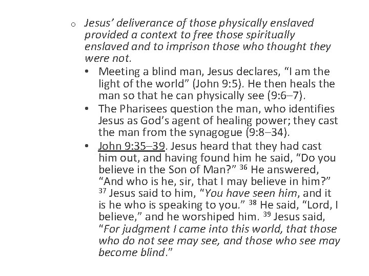 o Jesus’ deliverance of those physically enslaved provided a context to free those spiritually