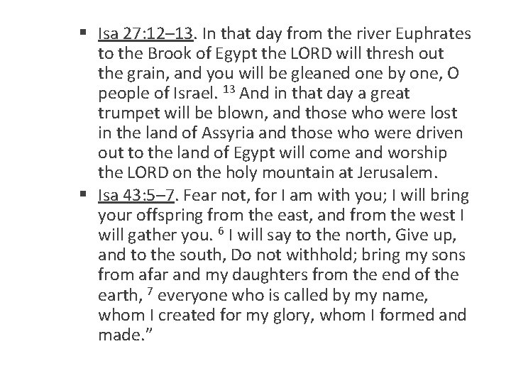 § Isa 27: 12– 13. In that day from the river Euphrates to the