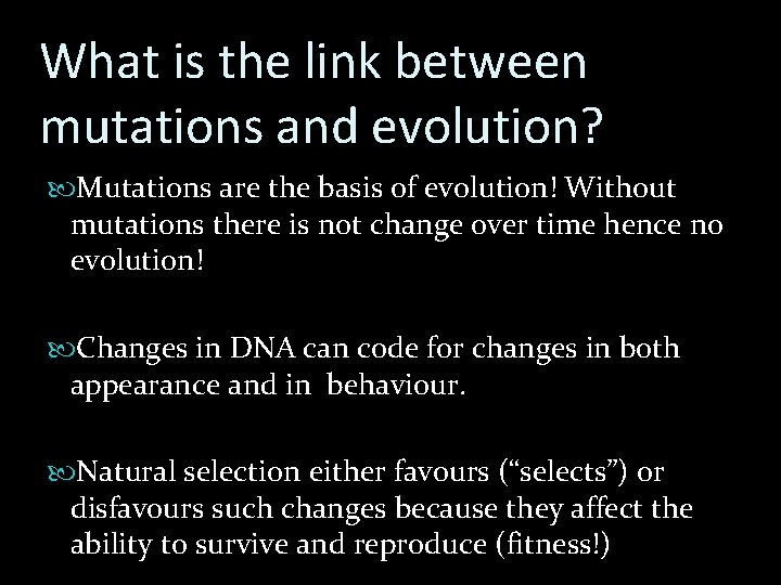 What is the link between mutations and evolution? Mutations are the basis of evolution!
