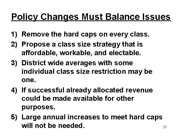 Policy Changes Must Balance Issues 1) Remove the hard caps on every class. 2)