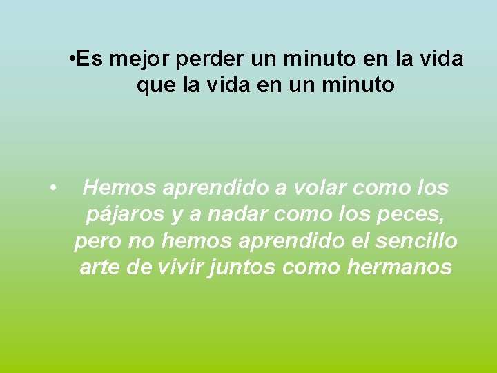  • Es mejor perder un minuto en la vida que la vida en