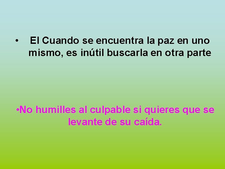  • El Cuando se encuentra la paz en uno mismo, es inútil buscarla