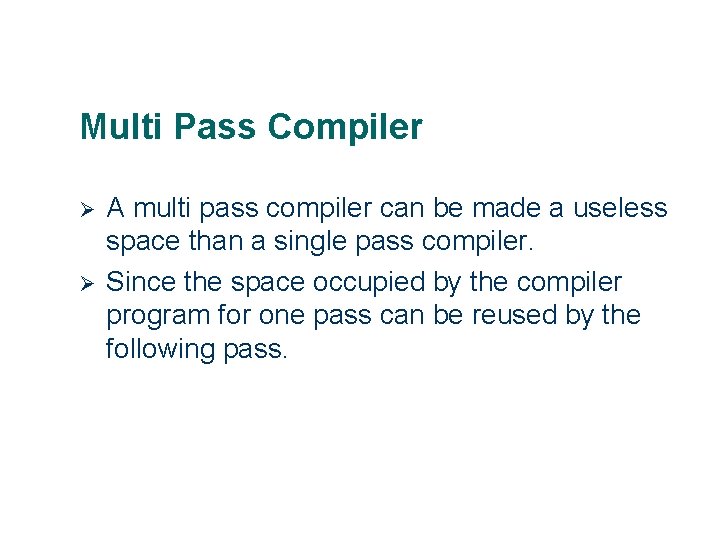 Multi Pass Compiler Ø Ø 10 A multi pass compiler can be made a