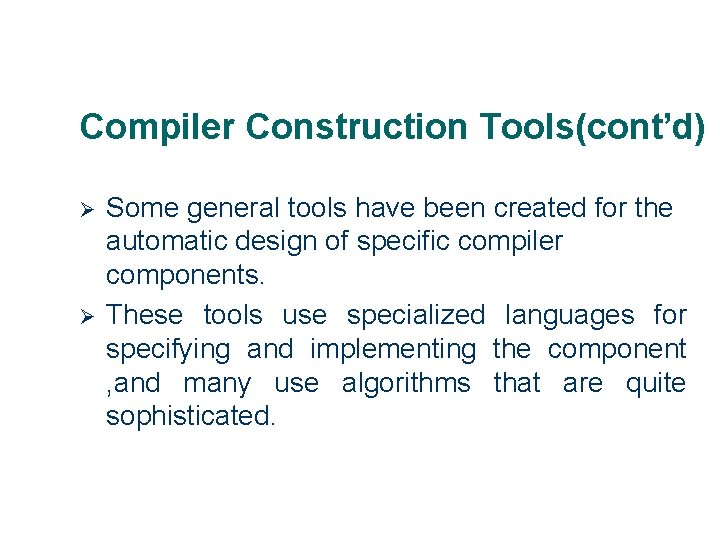 Compiler Construction Tools(cont’d) Ø Ø 18 Some general tools have been created for the