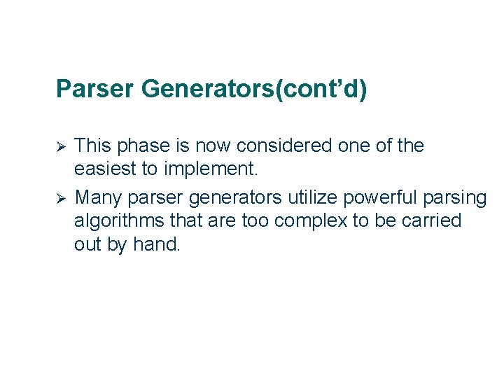Parser Generators(cont’d) Ø Ø 22 This phase is now considered one of the easiest