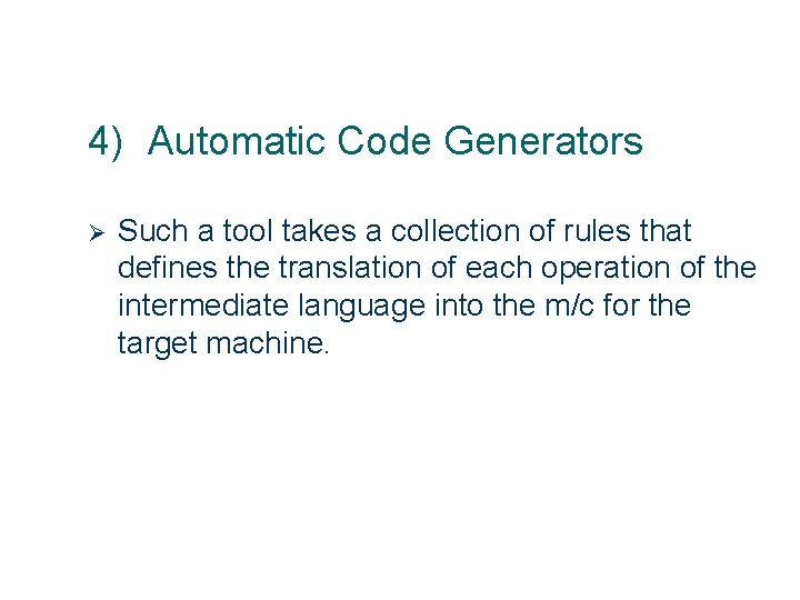 4) Automatic Code Generators Ø 25 Such a tool takes a collection of rules
