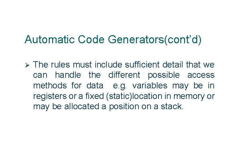 Automatic Code Generators(cont’d) Ø 26 The rules must include sufficient detail that we can
