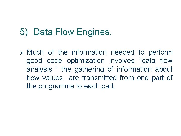 5) Data Flow Engines. Ø 27 Much of the information needed to perform good
