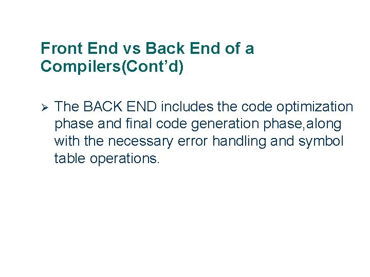 Front End vs Back End of a Compilers(Cont’d) Ø 3 The BACK END includes