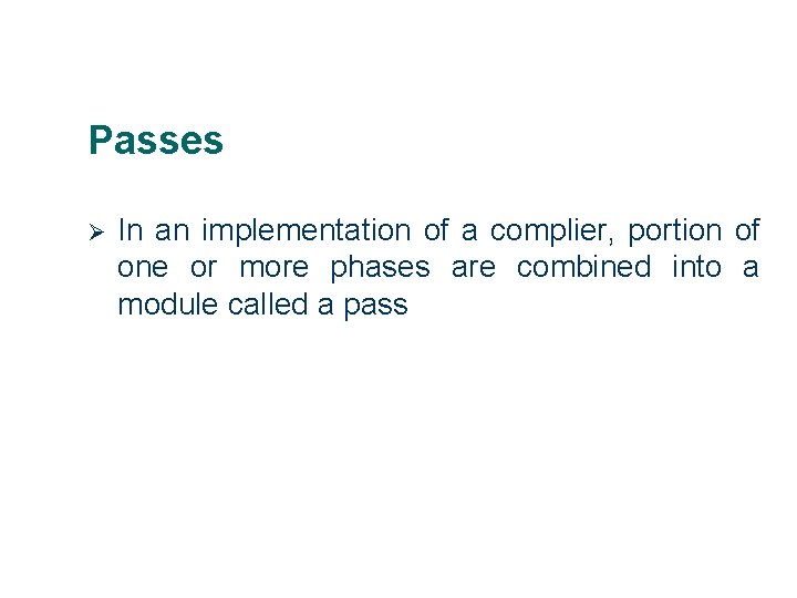 Passes Ø 6 In an implementation of a complier, portion of one or more