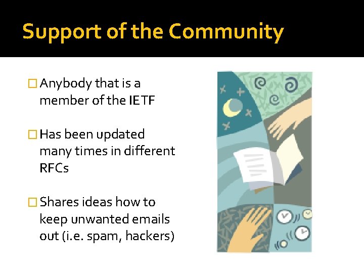 Support of the Community � Anybody that is a member of the IETF �