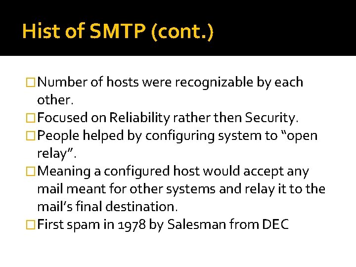 Hist of SMTP (cont. ) �Number of hosts were recognizable by each other. �Focused