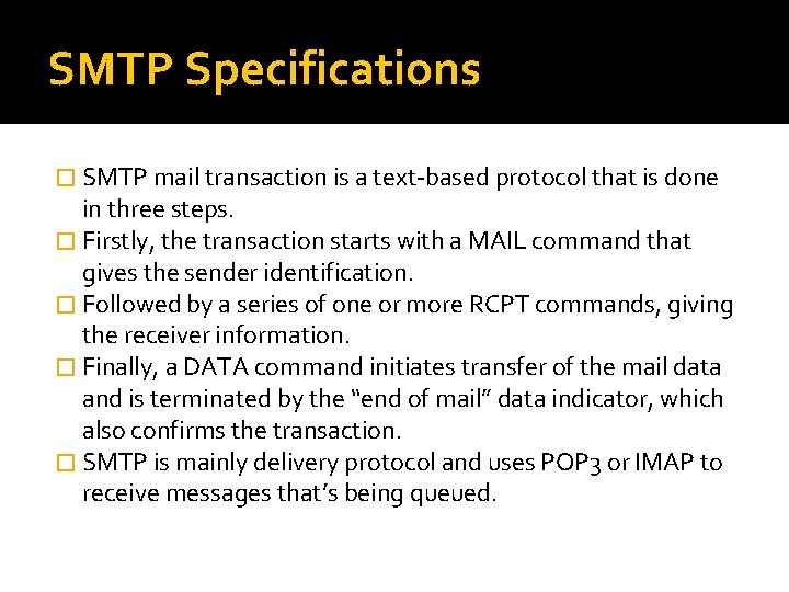 SMTP Specifications � SMTP mail transaction is a text-based protocol that is done in