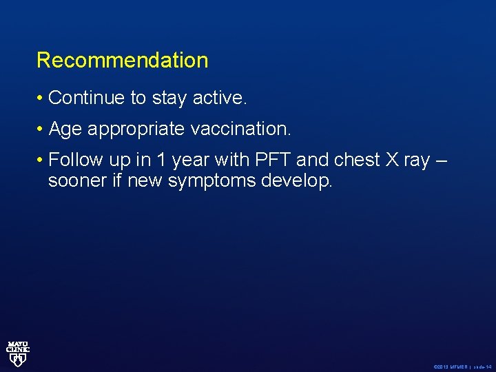 Recommendation • Continue to stay active. • Age appropriate vaccination. • Follow up in