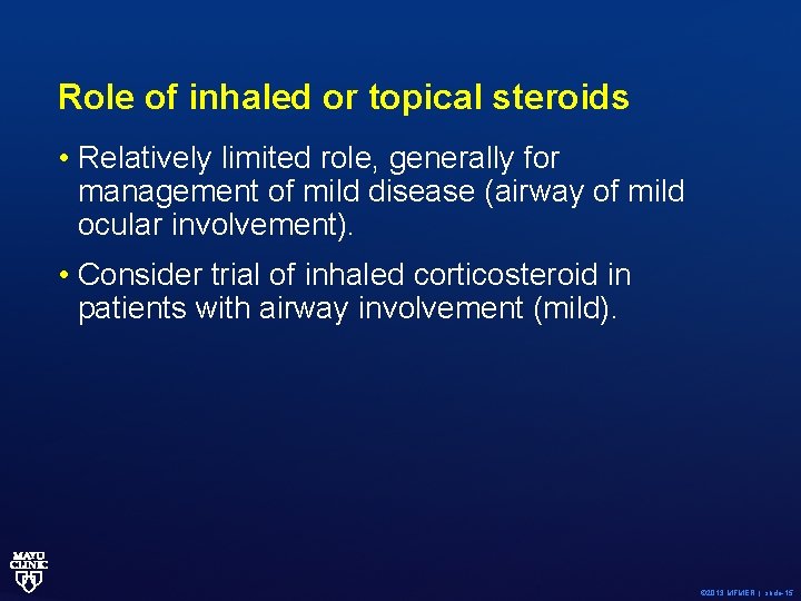 Role of inhaled or topical steroids • Relatively limited role, generally for management of