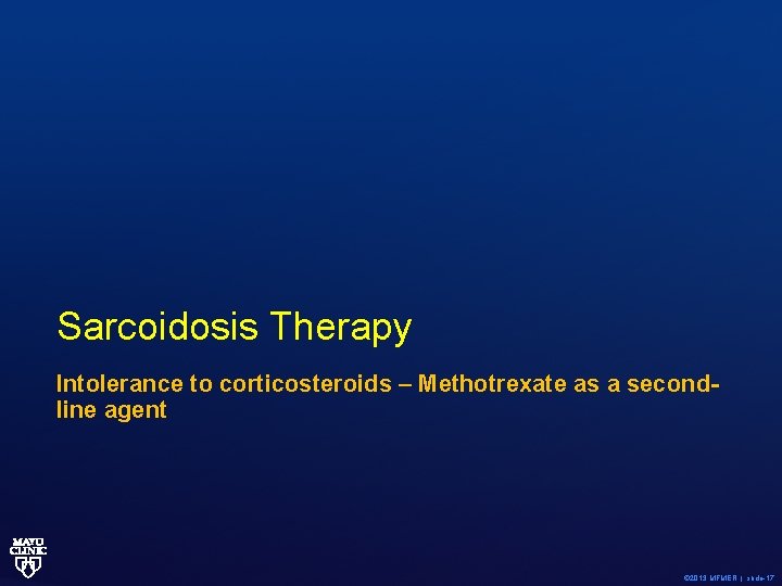 Sarcoidosis Therapy Intolerance to corticosteroids – Methotrexate as a secondline agent © 2013 MFMER