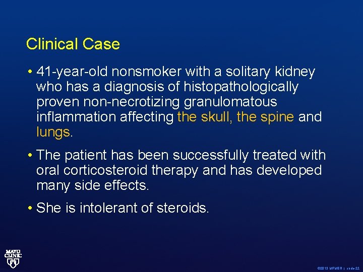 Clinical Case • 41 -year-old nonsmoker with a solitary kidney who has a diagnosis