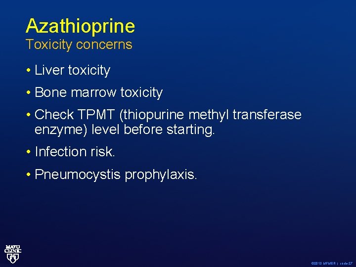 Azathioprine Toxicity concerns • Liver toxicity • Bone marrow toxicity • Check TPMT (thiopurine