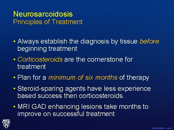 Neurosarcoidosis Principles of Treatment • Always establish the diagnosis by tissue before beginning treatment