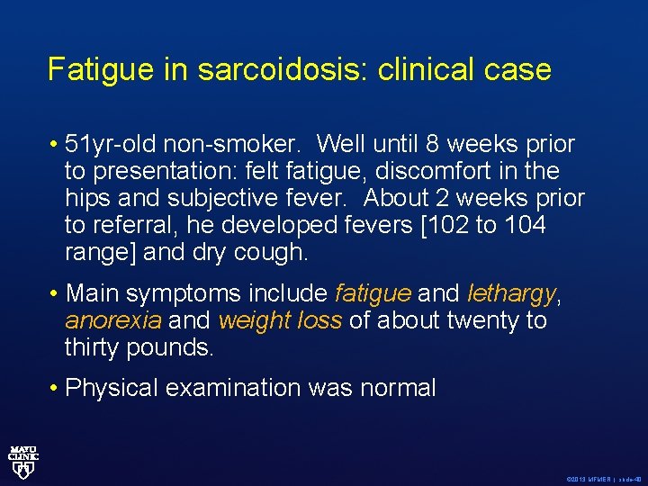 Fatigue in sarcoidosis: clinical case • 51 yr-old non-smoker. Well until 8 weeks prior