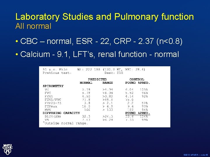 Laboratory Studies and Pulmonary function All normal • CBC – normal, ESR - 22,