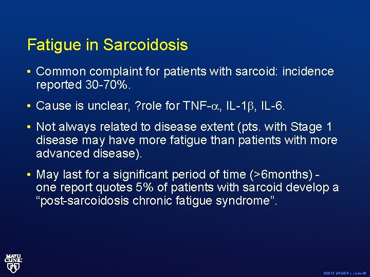 Fatigue in Sarcoidosis • Common complaint for patients with sarcoid: incidence reported 30 -70%.