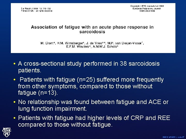  • A cross-sectional study performed in 38 sarcoidosis patients. • Patients with fatigue