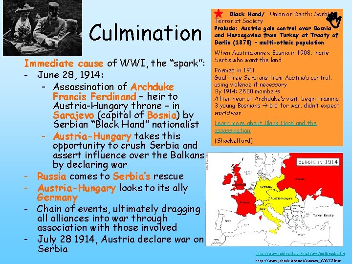Culmination Immediate cause of WWI, the “spark”: - June 28, 1914: - Assassination of