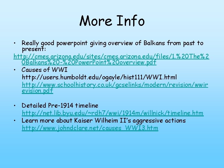 More Info • Really good powerpoint giving overview of Balkans from past to present: