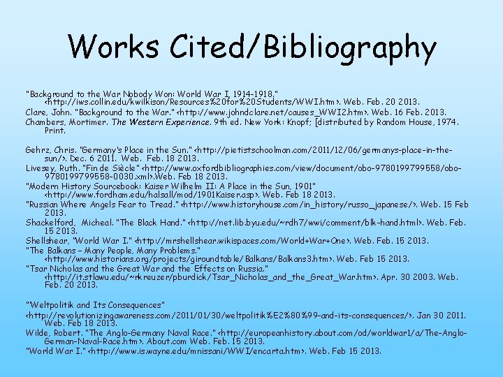 Works Cited/Bibliography “Background to the War Nobody Won: World War I, 1914 -1918. ”