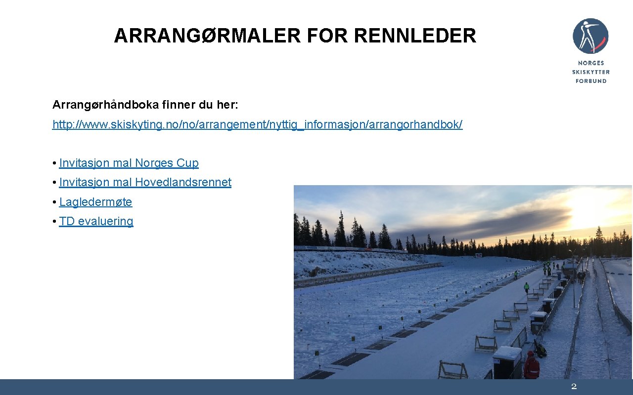 ARRANGØRMALER FOR RENNLEDER Arrangørhåndboka finner du her: http: //www. skiskyting. no/no/arrangement/nyttig_informasjon/arrangorhandbok/ • Invitasjon mal