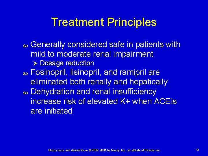 Treatment Principles Generally considered safe in patients with mild to moderate renal impairment Ø