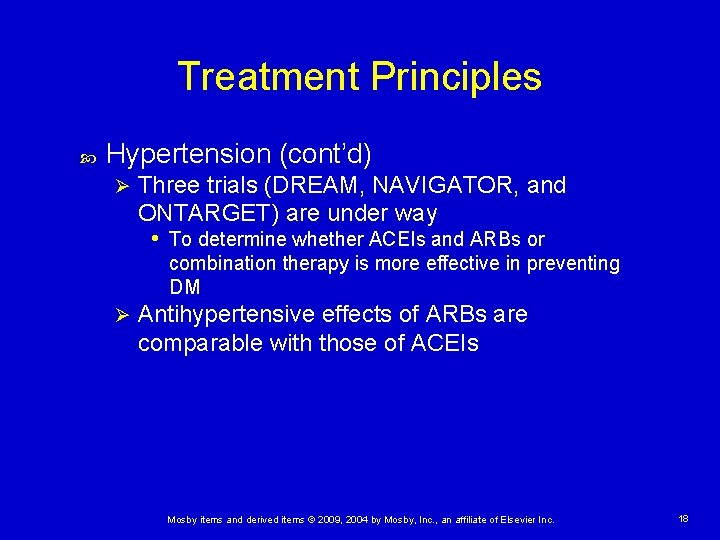 Treatment Principles Hypertension (cont’d) Ø Three trials (DREAM, NAVIGATOR, and ONTARGET) are under way