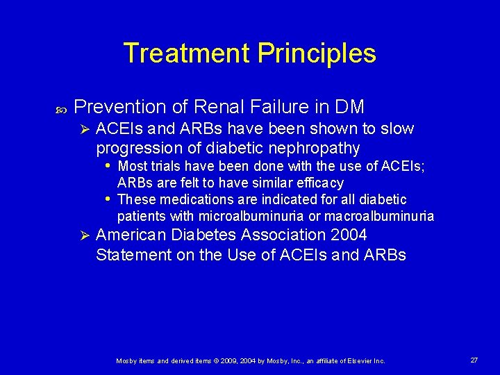 Treatment Principles Prevention of Renal Failure in DM Ø ACEIs and ARBs have been