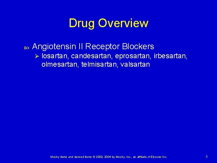 Drug Overview Angiotensin II Receptor Blockers Ø losartan, candesartan, eprosartan, irbesartan, olmesartan, telmisartan, valsartan