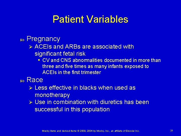 Patient Variables Pregnancy Ø ACEIs and ARBs are associated with significant fetal risk •