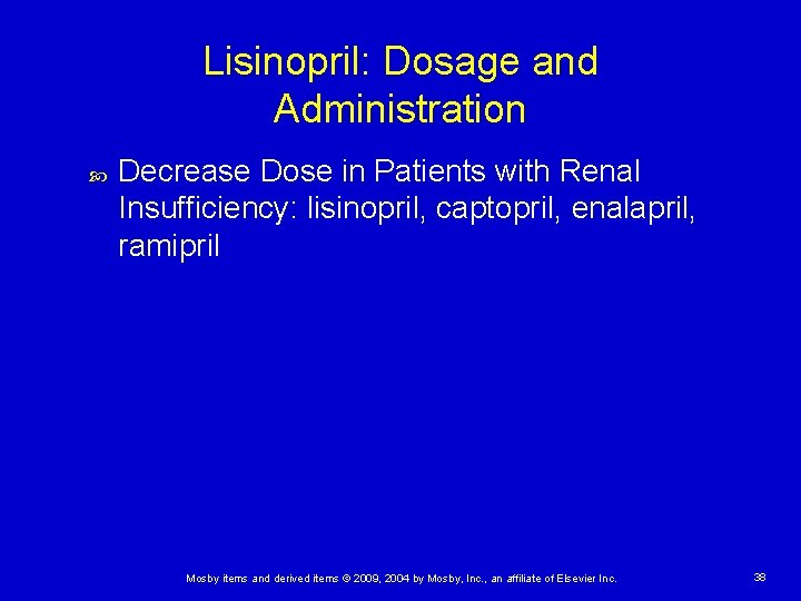 Lisinopril: Dosage and Administration Decrease Dose in Patients with Renal Insufficiency: lisinopril, captopril, enalapril,