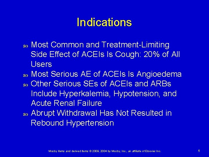 Indications Most Common and Treatment-Limiting Side Effect of ACEIs Is Cough: 20% of All