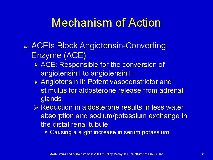 Mechanism of Action ACEIs Block Angiotensin-Converting Enzyme (ACE) ACE: Responsible for the conversion of