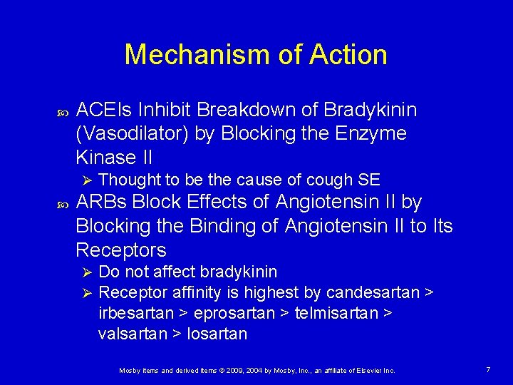 Mechanism of Action ACEIs Inhibit Breakdown of Bradykinin (Vasodilator) by Blocking the Enzyme Kinase