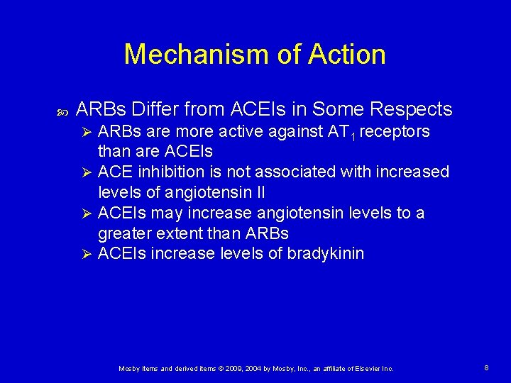 Mechanism of Action ARBs Differ from ACEIs in Some Respects ARBs are more active